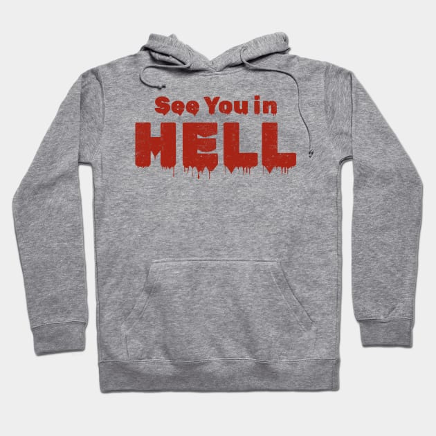 See You In Hell - Blood Typograph Hoodie by Lumintu Merch